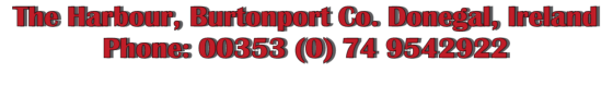 Offshore Marine Services - The Harbour, Burtonport Co. Donegal, Ireland Phone: 00353 (0) 74 9542922 Offshore Marine Services - The Harbour, Burtonport Co. Donegal, Ireland Phone: 00353 (0) 74 9542922